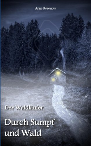Der Waldläufer: Durch Sumpf und Wald von CreateSpace Independent Publishing Platform